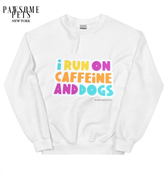 SWEATSHIRT - I RUN ON CAFFEINE AND DOGS - Dulces Mascotas BCN