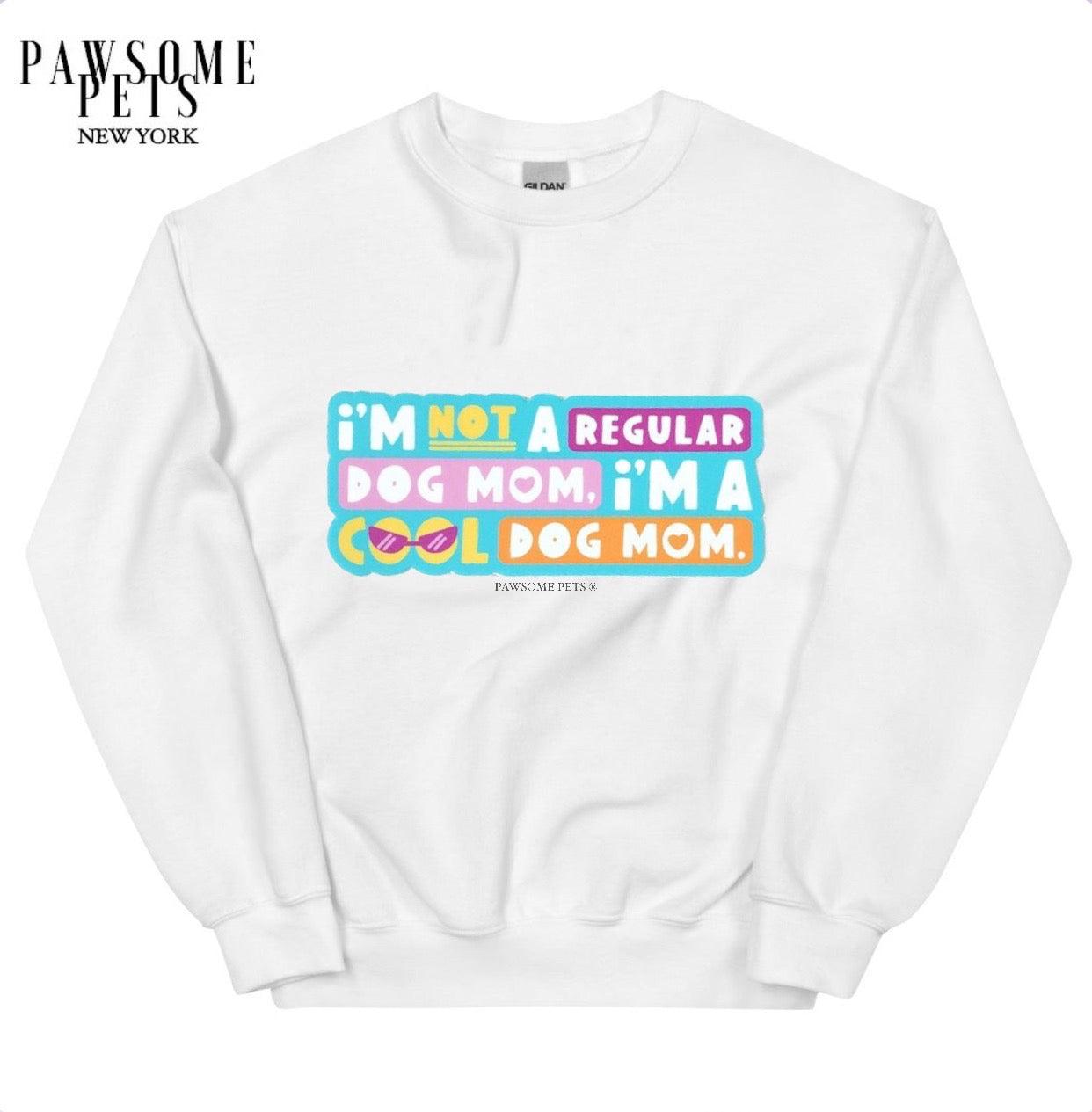 SWEATSHIRT - I'M NOT A REGULAR DOG MOM.I'M A COOL DOG MOM - Dulces Mascotas BCN